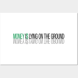 Money is Lying on the Ground Posters and Art